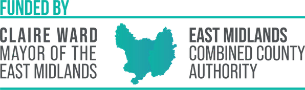 Funded by Claire Ward, Mayor of the East Midlands, and the East Midlands Combined County Authority